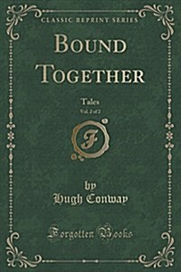 Bound Together, Vol. 2 of 2: Tales (Classic Reprint) (Paperback)