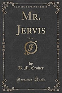 Mr. Jervis, Vol. 1 of 3 (Classic Reprint) (Paperback)