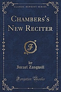 Chamberss New Reciter (Classic Reprint) (Paperback)