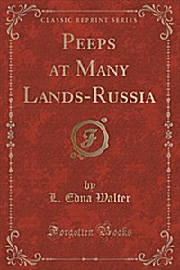 Peeps at Many Lands-Russia (Classic Reprint) (Paperback)