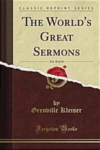 The Worlds Great Sermons, Vol. 10 (Classic Reprint) (Paperback)