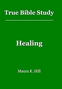 True Bible Study - Healing (Paperback)