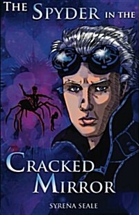 The Spyder in the Cracked Mirror: Book One of the Entropy Beckoning Chronicles (Paperback)