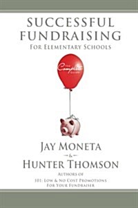 Successful Fundraising for Elementary Schools: The Complete Guide (Paperback)