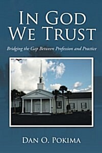 In God We Trust: Bridging the Gap Between Profession and Practice (Paperback)