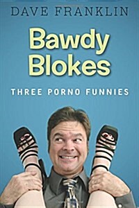 Bawdy Blokes: Three Porno Funnies (Paperback)