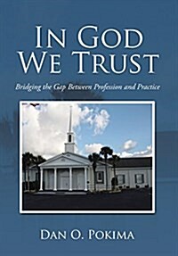 In God We Trust: Bridging the Gap Between Profession and Practice (Hardcover)
