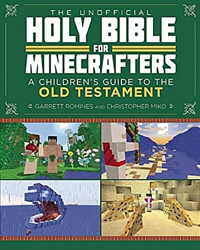 The Unofficial Holy Bible for Minecrafters: Old Testament: Stories from the Bible Told Block by Block (Paperback)