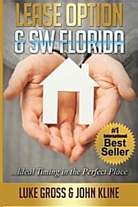 Lease Option & SW Florida...Ideal Timing in the Perfect Place (Paperback)