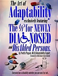 Art of Adaptability: exclusively featuring the 4/4s (c) for Newly Disabled and Diagnosed persons (Paperback)
