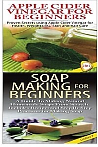 Apple Cider Vinegar for Beginners & Soap Making for Beginners (Paperback)