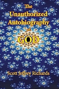 The Unauthorized Autobiography of God (Paperback)