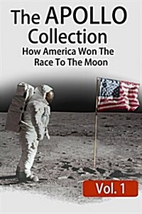 The Apollo Collection: Vol.1: How America Won the Race to the Moon (Paperback)