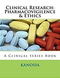 Clinical Research: Pharmacovigilence & Ethics (Paperback)