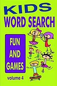 Kids Word Search Volume 4: Fun and Games (Paperback)