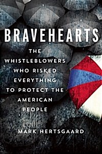 Bravehearts: Whistle-Blowing in the Age of Snowden (Hardcover)