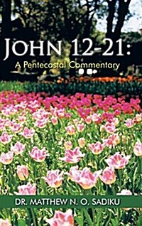 John 12-21: A Pentecostal Commentary (Hardcover)