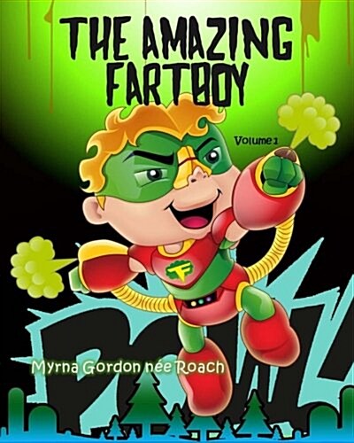 The Amazing Fartboy: Discovering His Superfart Powers! (Paperback)