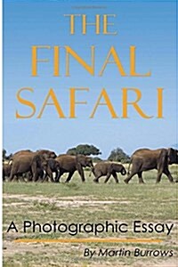 The Final Safari: A Photographic Essay (Paperback)
