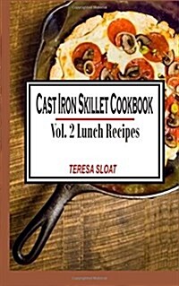 Cast Iron Skillet Cookbook: Vol.2 Lunch Recipes (Paperback)