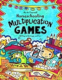 Multiplication Games - 180 Days of Math, Art & Logic Fun: Do It Yourself Homeschooling (Paperback)