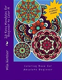 20 Easy Mandalas for Beginner to Color 4: Coloring Book for Absolute Beginner (Paperback)