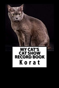 My Cats Cat Show Record Book: Korat (Paperback)