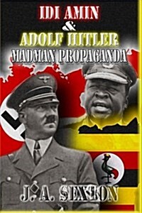 IDI Amin & Adolf Hitler: Madman Propaganda (Paperback)