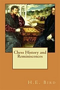 Chess History and Reminiscences (Paperback)