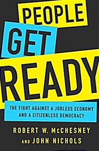 People Get Ready: The Fight Against a Jobless Economy and a Citizenless Democracy (Hardcover)