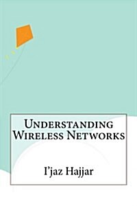 Understanding Wireless Networks (Paperback)