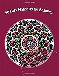 50 Easy Mandalas for Beginner.: Relaxing Projects for Adults to Color. (Paperback)