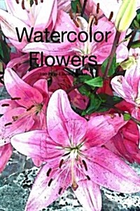 Watercolor Flowers 100 Page Lined Journal: Blank 100 Page Lined Journal for Your Thoughts, Ideas, and Inspiration (Paperback)