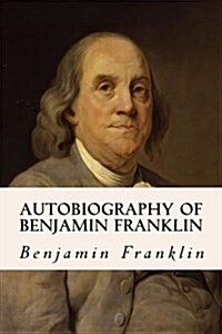 Autobiography of Benjamin Franklin (Paperback)