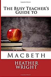 The Busy Teachers Guide to Macbeth (Paperback)