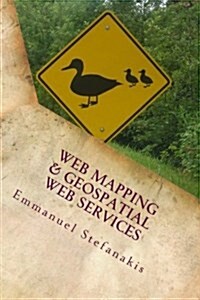 Web Mapping and Geospatial Web Services: An Introduction (Paperback)