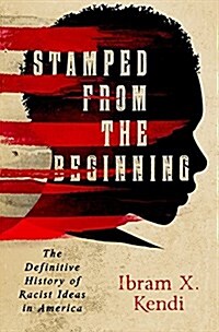 Stamped from the Beginning: The Definitive History of Racist Ideas in America (Hardcover)