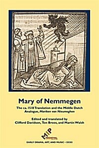 Mary of Nemmegen: The CA. 1518 Translation and the Middle Dutch Analogue, Mariken Van Nieumeghen (Hardcover)
