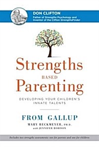 Strengths Based Parenting: Developing Your Childrens Innate Talents (Hardcover)
