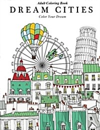 Dream Cities: Color Your Dream (Paperback)