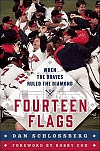 When the Braves Ruled the Diamond: Fourteen Flags Over Atlanta (Hardcover)