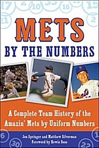 Mets by the Numbers: A Complete Team History of the Amazin Mets by Uniform Number (Paperback)
