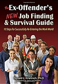 The Ex-Offenders New Job Finding and Survival Guide: 10 Steps for Successfully Re-Entering the Work World (Paperback, 2)