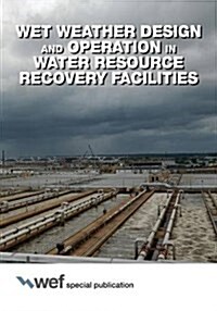 Wet Weather Design and Operation in Water Resource Recovery Facilities (Paperback)