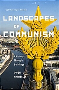 Landscapes of Communism: A History Through Buildings (Hardcover)
