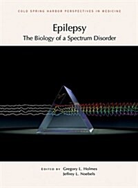 Epilepsy: The Biology of a Spectrum Disorder (Paperback)