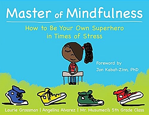 Master of Mindfulness: How to Be Your Own Superhero in Times of Stress (Paperback)