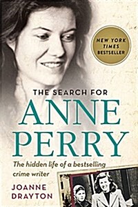 The Search for Anne Perry: The Hidden Life of a Bestselling Crime Writer (Paperback)