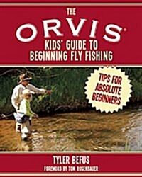 The Orvis Kids Guide to Beginning Fly Fishing: Easy Tips to Catch Fish Today (Paperback)