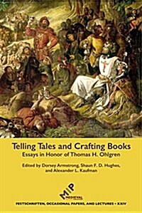 Telling Tales and Crafting Books: Essays in Honor of Thomas H. Ohlgren (Hardcover)